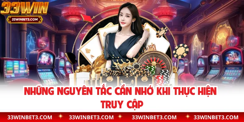 Những nguyên tắc cần nhớ khi thực hiện truy cập